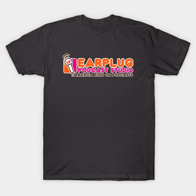 Earplug Podcast: America Runs On Podcasts T-Shirt by EarplugPodcastNetwork